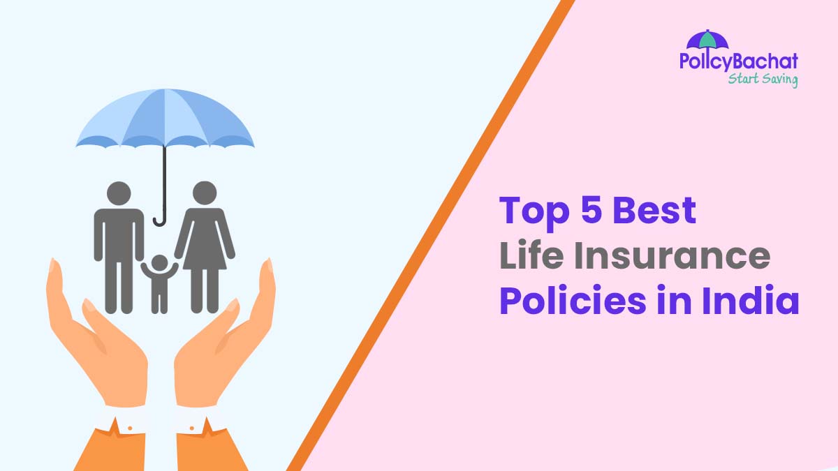Top 5 Life Insurance Policies in India 2024 PolicyBachat