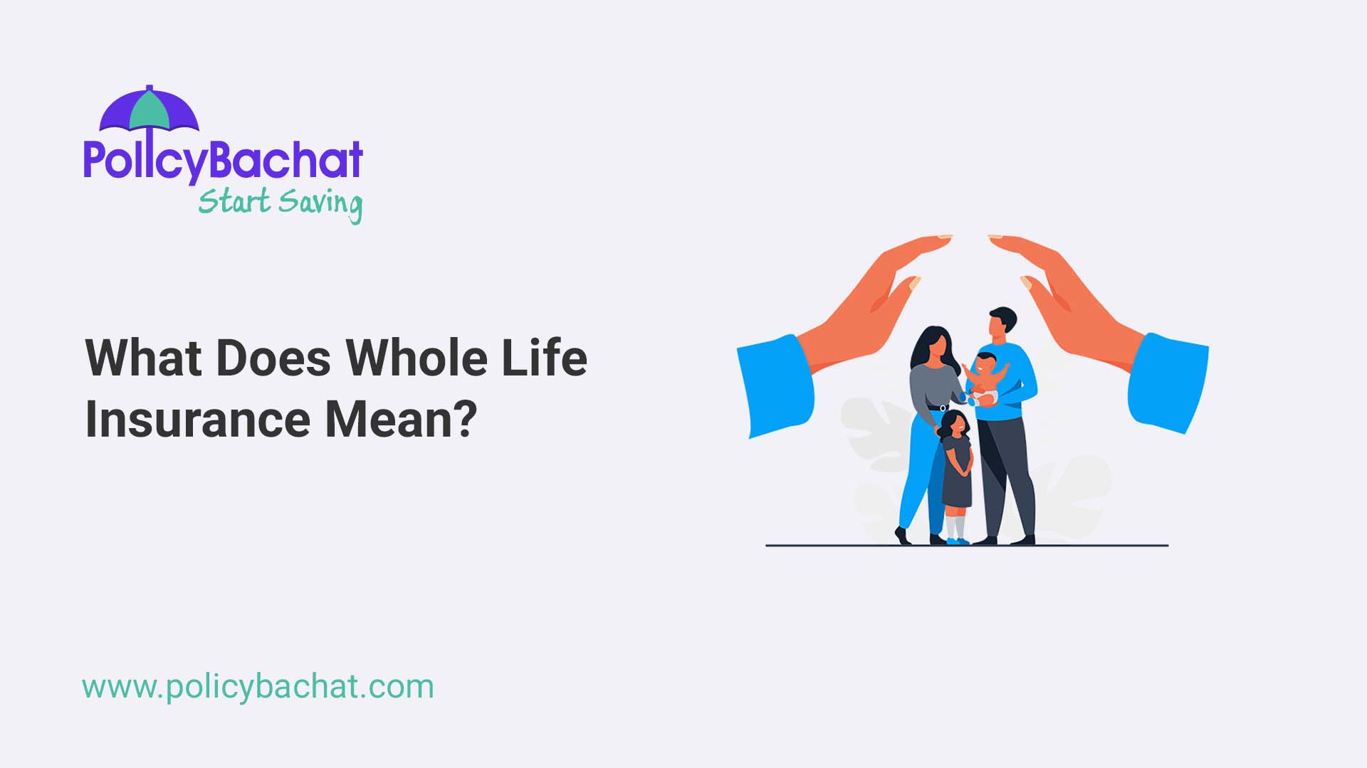 What Does Whole Life Insurance Mean? PolicyBachat